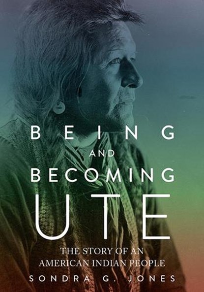 Being and Becoming Ute, Sondra G. Jones - Paperback - 9781607816577