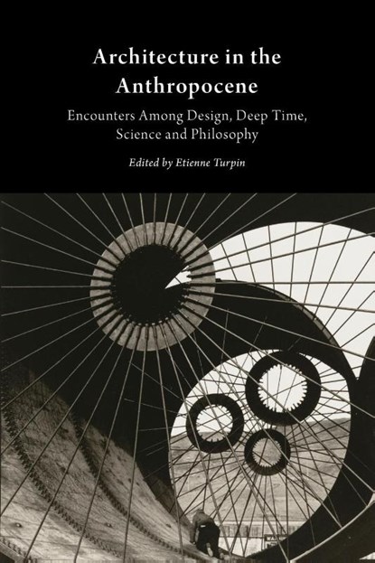 Architecture in the Anthropocene, Etienne Turpin - Paperback - 9781607853077