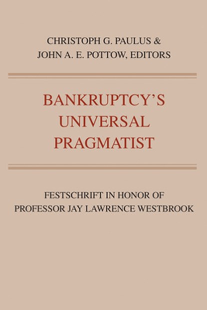 Bankruptcy's Universal Pragmatist, John A.E. Pottow ; Christoph G. Paulus - Paperback - 9781607855477