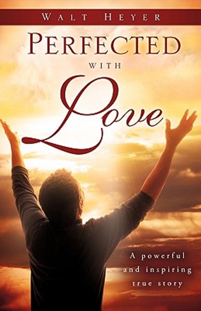 Perfected with Love, Walt Heyer - Paperback - 9781607918387