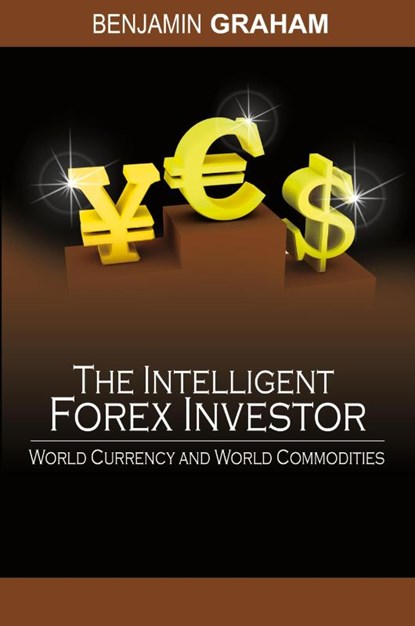 The Intelligent Forex Investor, Benjamin Graham - Paperback - 9781607960010