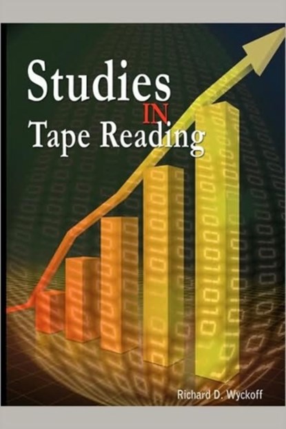Studies in Tape Reading, Richard D Wyckoff ; Aka Rollo Tape - Paperback - 9781607960546