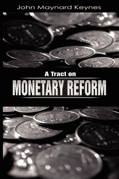 A Tract on Monetary Reform, John Maynard Keynes - Paperback - 9781607960812