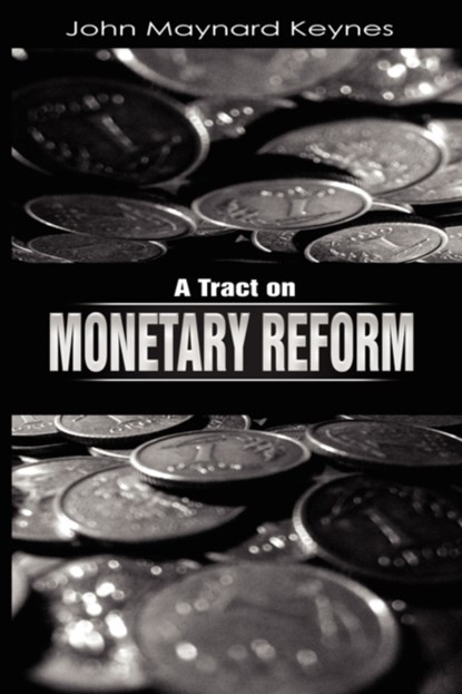 A Tract on Monetary Reform, John Maynard Keynes - Paperback - 9781607960812