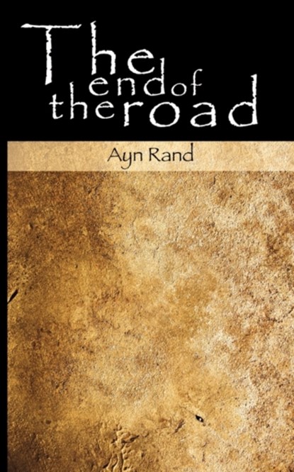 The End of the Road, Ayn Rand - Paperback - 9781607961017
