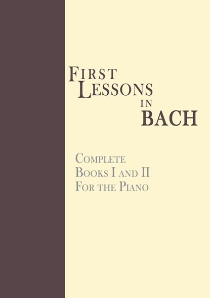 First Lessons in Bach, Complete, Johann Sebastian Bach - Paperback - 9781607961871
