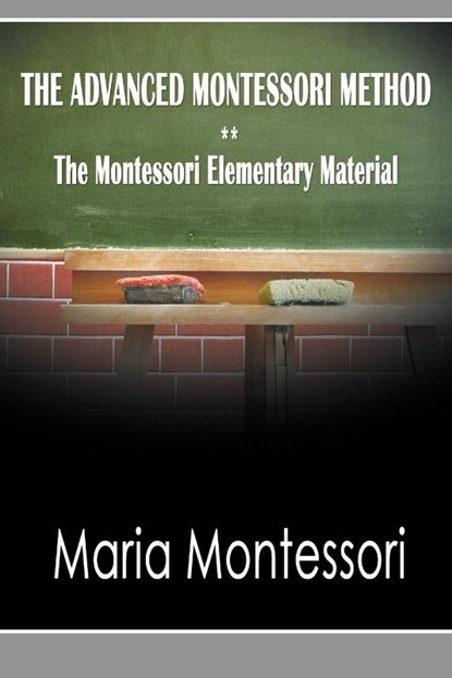 The Advanced Montessori Method - The Montessori Elementary Material, Maria Montessori - Paperback - 9781607962076