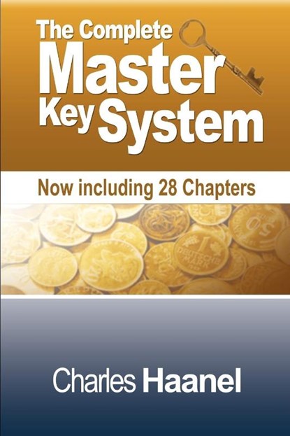 The Complete Master Key System (Now Including 28 Chapters), Charles F Haanel - Paperback - 9781607962137