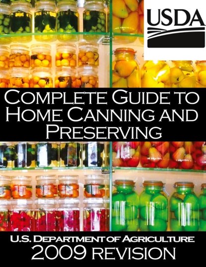 Complete Guide to Home Canning and Preserving (2009 Revision), U S Dept of Agriculture - Paperback - 9781607962816