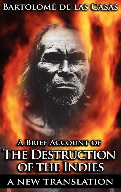 A Brief Account of the Destruction of the Indies, Bartolome de Las Casas ; Sara Gordons - Gebonden - 9781607963424