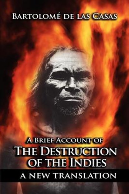 A Brief Account of the Destruction of the Indies, Bartolome de Las Casas - Paperback - 9781607963714