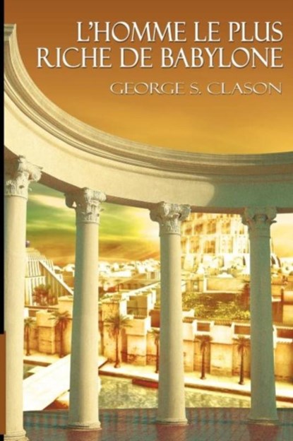 L'Homme Le Plus Riche de Babylone, George Samuel Clason - Paperback - 9781607964254