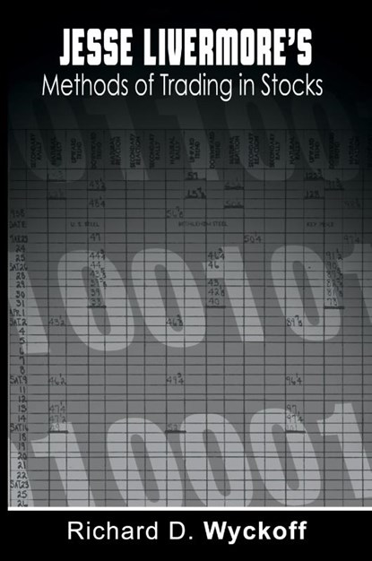 Jesse Livermore's Methods of Trading in Stocks, Richard D Wyckoff ; Jesse Livermore - Paperback - 9781607964506