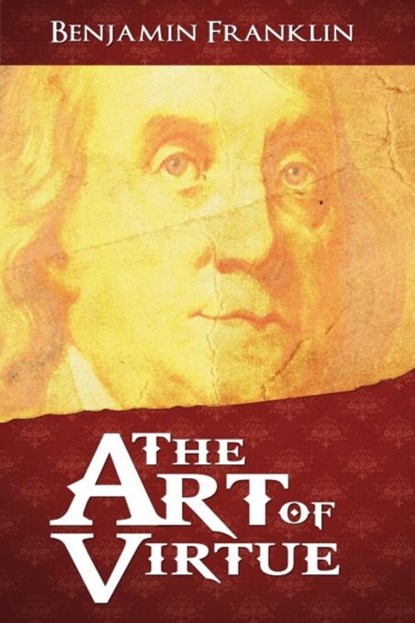 The Art of Virtue, Benjamin Franklin - Paperback - 9781607964650