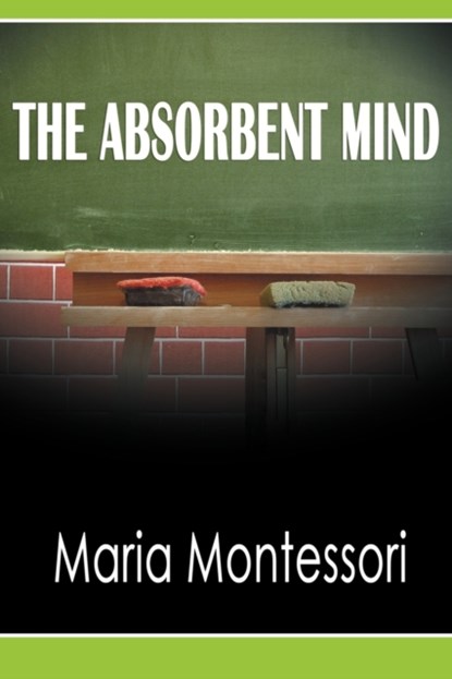 The Absorbent Mind, Maria Montessori - Paperback - 9781607964858