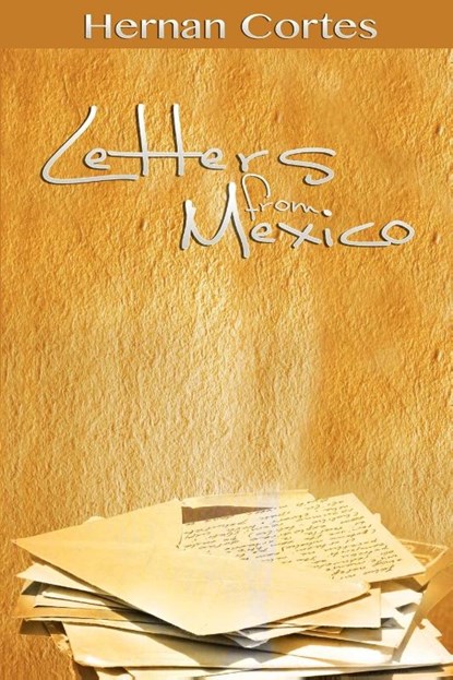Letters from Mexico, Hernan Cortes - Paperback - 9781607964919