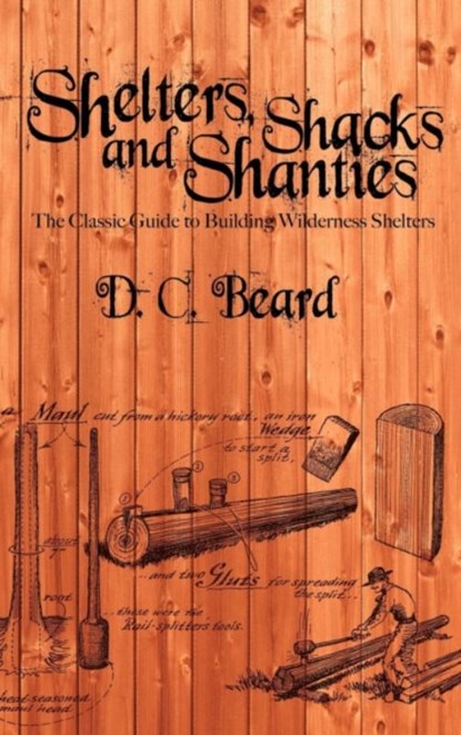 Shelters, Shacks, and Shanties, D C Beard - Gebonden - 9781607965251