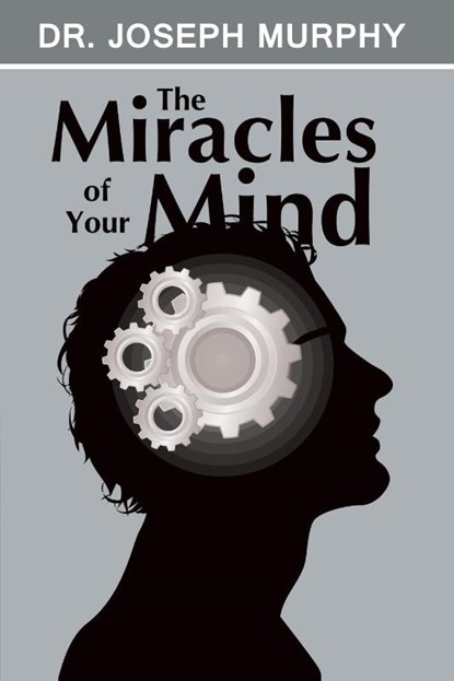 The Miracles of Your Mind, Dr Joseph Murphy - Paperback - 9781607966265