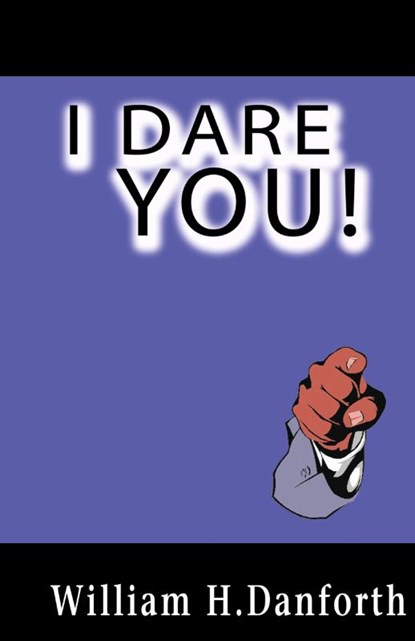 I Dare You!, William H Danforth - Gebonden - 9781607966326