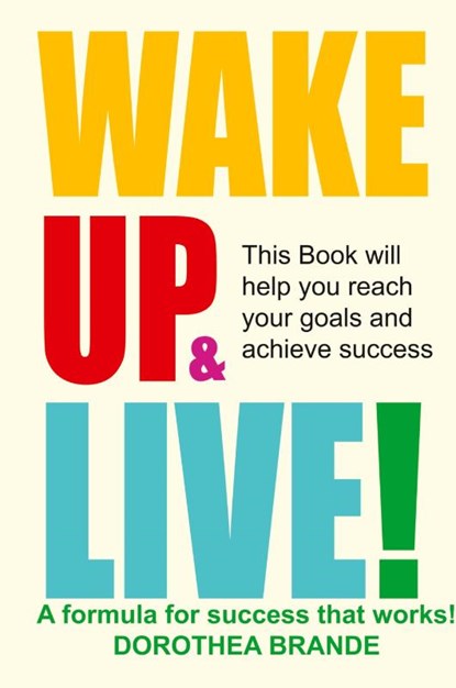 Wake Up and Live!, Dorothea Brande - Gebonden - 9781607967477