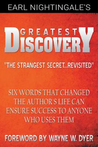 Earl Nightingale's Greatest Discovery, Earl Nightingale ; Dr Wayne W Dyer - Paperback - 9781607967965