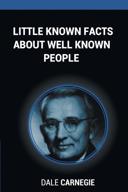 Little Known Facts About Well Known People, Dale Carnegie - Paperback - 9781607967989