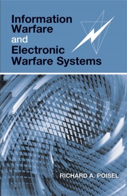 Information Warfare and Electronic Warfare Systems, Richard Poisel - Gebonden - 9781608077052