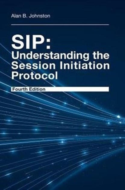 SIP: Understanding the Session Initiation Protocol, Fourth Edition, Alan Johnston - Gebonden - 9781608078639