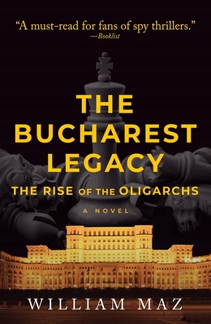 The Bucharest Legacy, William Maz - Paperback - 9781608096190