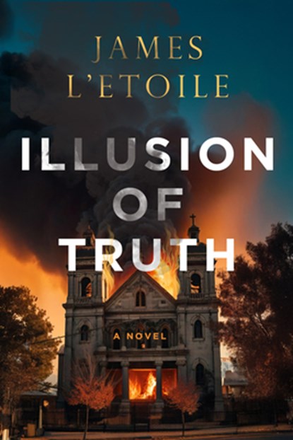 Illusion of Truth: Volume 3, James L'Etoile - Paperback - 9781608096497