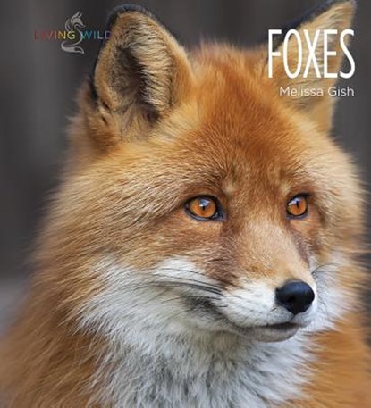 LIVING WILD FOXES, Melissa Gish - Gebonden - 9781608187041