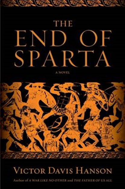 The End of Sparta, Victor Davis Hanson - Paperback - 9781608193547