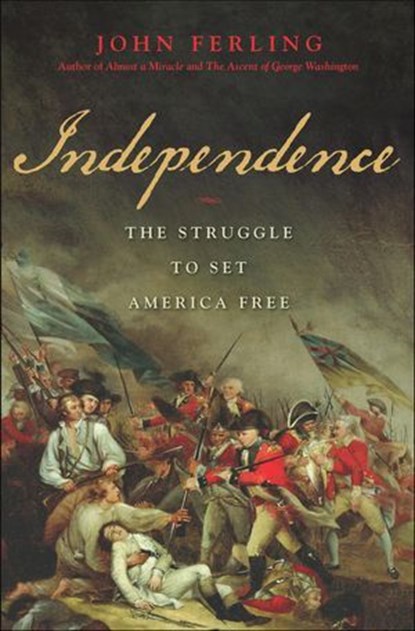 Independence, John Ferling - Ebook - 9781608193806