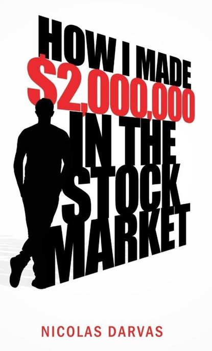 How I Made $2,000,000 in the Stock Market, Nicolas Darvas ; Nicholas Darvas - Gebonden - 9781608425488