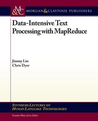 Data-Intensive Text Processing With MapReduce, LIN,  Jimmy ; Dyer, Chris - Paperback - 9781608453429