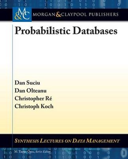 Probabilistic Databases, SUCIU,  Dan - Paperback - 9781608456802