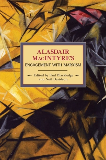 Alasdaire Macintyre's Engagement With Marxism: Selected Writings 1953-1974, Alasdaire MacIntyre - Paperback - 9781608460328