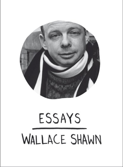 Essays, Wallace Shawn - Paperback - 9781608460960