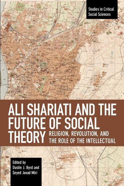 Ali Shariati And The Future Of Social Theory, Seyed Javad Miri ; Dustin J Byrd - Paperback - 9781608461134