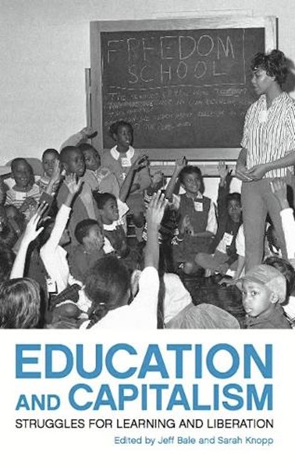 Education And Capitalism, Jeff Bale ; Sarah Knopp - Paperback - 9781608461479