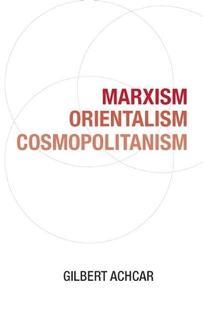 MARXISM ORIENTALISM COSMOPOLIT, Gilbert Achcar - Paperback - 9781608463640
