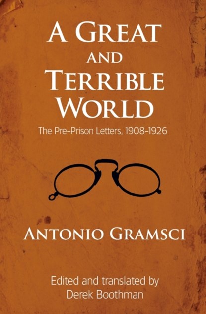 A Great and Terrible World, GRAMSCI,  Antonio - Paperback - 9781608463930