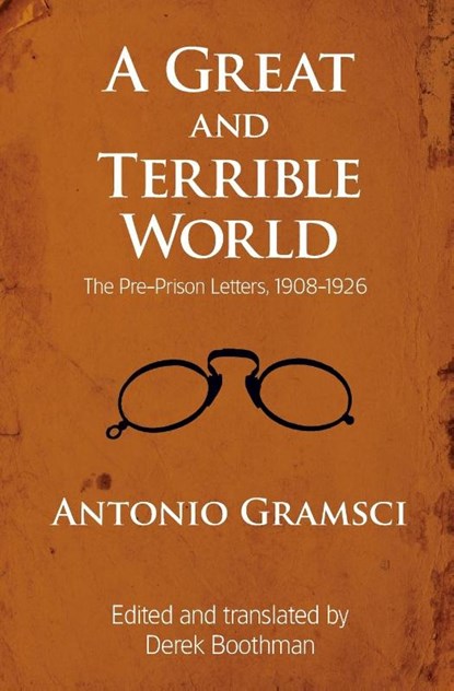 A Great and Terrible World, Antonio Gramsci - Paperback - 9781608463930