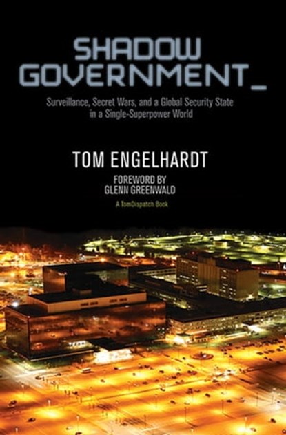 Shadow Government, Tom Engelhardt - Ebook - 9781608464272