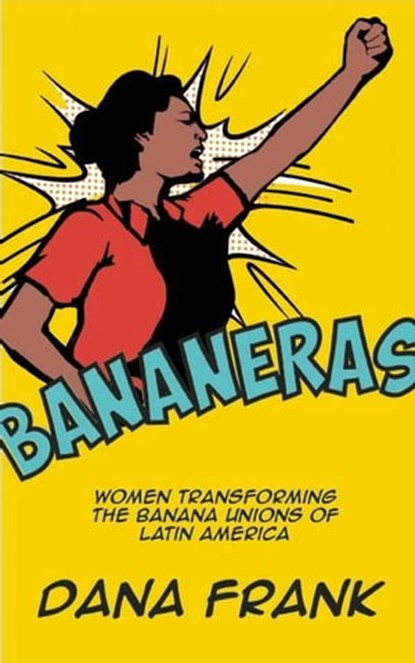 Bananeras, Dana Frank - Ebook - 9781608465361