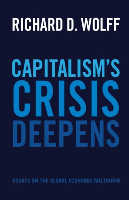 Capitalism's Crisis Deepens, Richard Wolff - Paperback - 9781608465958