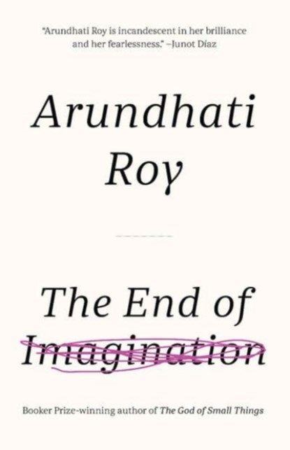 The End of Imagination, Arundhati Roy - Paperback - 9781608466191