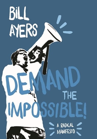 Demand The Impossible!, Bill Ayers - Paperback - 9781608466702