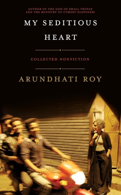 My Seditious Heart, Arundhati Roy - Paperback - 9781608466733