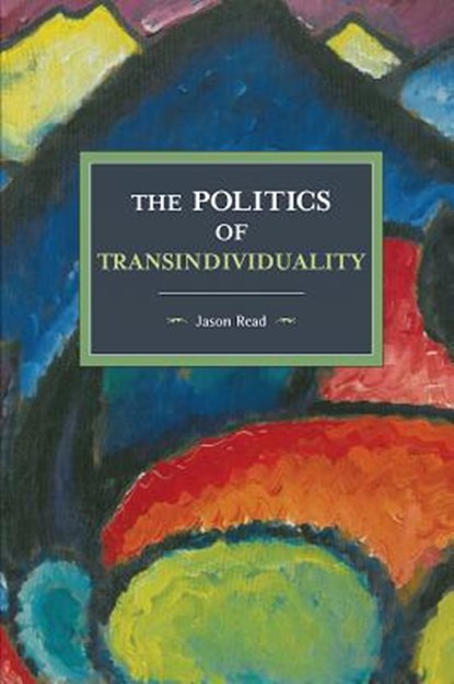 The Politics Of Transindividuality, Jason Read - Paperback - 9781608466962
